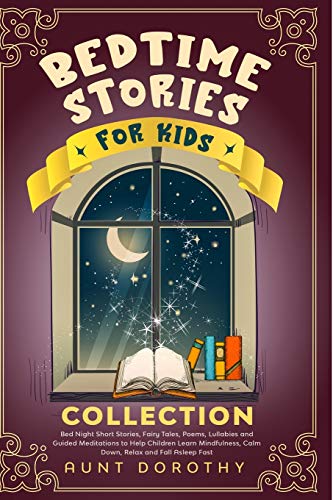 Imagen de archivo de Bedtime Stories for Kids Collection: Bed Night Short Stories, Poems, Fairy Tales, Lullabies and Guided Meditations to Help Children Learn Mindfulness, Calm Down, Relax and Fall Asleep Fast [Soft Cover ] a la venta por booksXpress