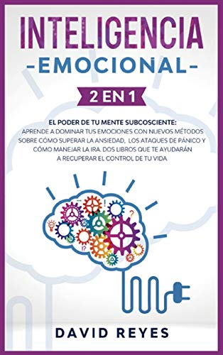 Stock image for Inteligencia Emocional: 2 EN 1: El poder de tu mente subcosciente: Aprende a dominar tus emociones con nuevos m todos sobre c mo superar la ansiedad, . el control de tu vida (Spanish Edition) for sale by PlumCircle