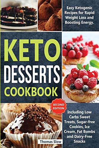 Stock image for Keto Desserts Cookbook: Easy Ketogenic Recipes for Rapid Weight Loss and Boosting Energy. Including Low Carbs Sweet Treats, Sugar-free Cookies for sale by ThriftBooks-Atlanta