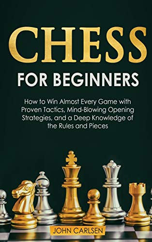 9781914276187: Chess for Beginners: How to Win Almost Every Game with Proven Tactics, Mind-Blowing Opening Strategies, and a Deep Knowledge of the Rules and Pieces