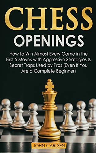 Beispielbild fr Chess Openings: How to Win Almost Every Game in the First 5 Moves with Aggressive Strategies & Secret Traps Used by Pros (Even If You zum Verkauf von Buchpark