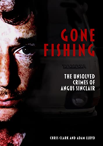 Stock image for Gone Fishing: The Unsolved Crimes of Angus Sinclair for sale by WorldofBooks
