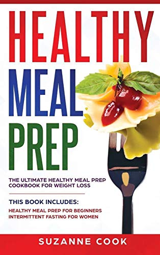 Stock image for Healthy Meal Prep for Beginners: A Meal Prep Cookbook for Beginners, including Healthy Meal Prep for Weight Loss. Form New Habits to Stop Binge Eating for sale by ThriftBooks-Dallas