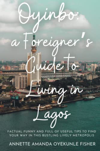 Beispielbild fr Oyinbo: a Foreigner's Guide to Living in Lagos: Factual funny and full of useful tips to find your way in this bustling lively metropolis zum Verkauf von GF Books, Inc.