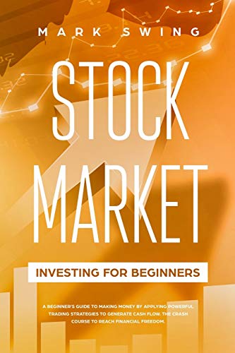 Stock image for Stock Market Investing for Beginners: A Beginner's Guide to Make Money by Applying Powerful Trading Strategies to Generate a Continuous Cash Flow. The for sale by ThriftBooks-Dallas