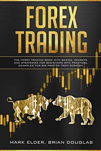 Stock image for Forex Trading: The Forex trading book with basics, secrets and strategies for beginners with practical examples for big profits from scratch for sale by International Bookstore