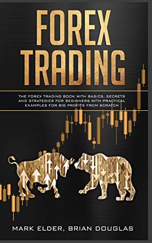 Stock image for Forex Trading: The Forex trading book with basics, secrets and strategies for beginners with practical examples for big profits from scratch for sale by PlumCircle