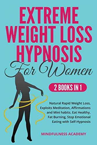 Imagen de archivo de Extreme Weight Loss Hypnosis for Women: Natural Rapid Weight Loss, Exploits Meditation, Affirmations and Mini habits. Stop Emotional Eating, Eat Healthy and Stop Sugar Cravings with Self-Hypnosis a la venta por PlumCircle