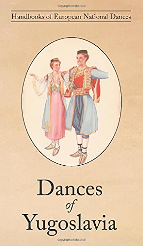 Imagen de archivo de Dances of Yugoslavia a la venta por GreatBookPrices