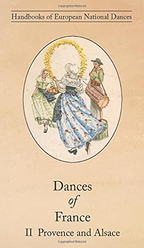 Imagen de archivo de Dances of France II - Provence and Alsace a la venta por GreatBookPrices