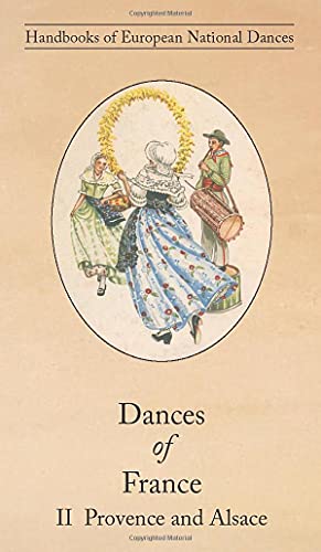 Stock image for Dances of France II - Provence and Alsace for sale by GreatBookPrices