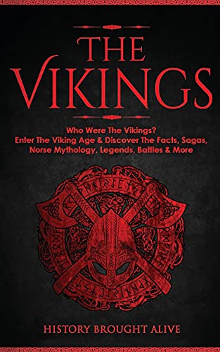 9781914312090: The Vikings: Who Were The Vikings? Enter The Viking Age & Discover The Facts, Sagas, Norse Mythology, Legends, Battles & More
