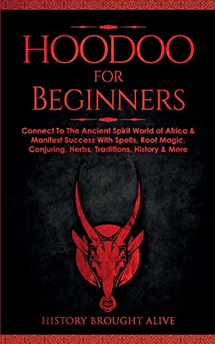 9781914312427: Hoodoo for Beginners: Connect To The Ancient Spirit World of Africa & Manifest Success With Spells, Root Magic, Conjuring, Herbs, Traditions, History & More