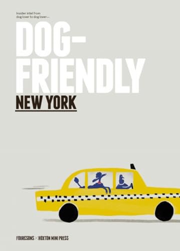 Imagen de archivo de Dog Friendly New York: Insider intel from dog lover to dog lover a la venta por Books From California