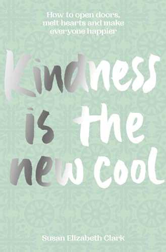 Stock image for Kindness. is the New Cool: How to Open Doors, Melt Hearts & Make Everyone Happier for sale by WorldofBooks