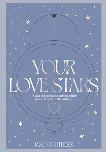 Imagen de archivo de Your Love Stars: Unlock the secrets to compatibility, love and better relationships a la venta por BooksRun