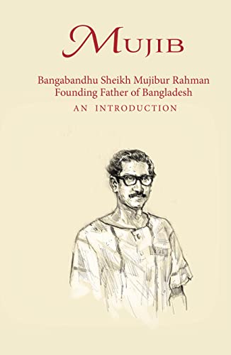Beispielbild fr Mujib: Bangabandhu Sheikh Mujibur Rahman Founding Father of Bangladesh AN INTRODUCTION zum Verkauf von THE SAINT BOOKSTORE