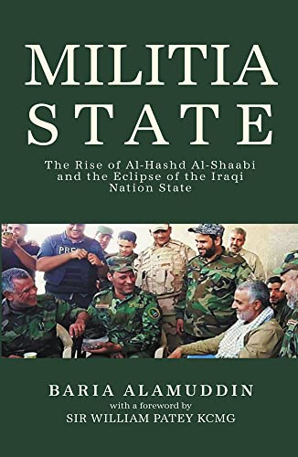 9781914325168: Militia State: The Rise of Al-hashd Al-Shaabi and the Eclipse of the Iraqi Nation State