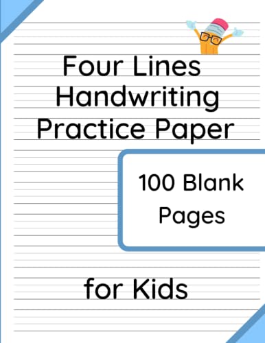 Stock image for Four Lines Handwriting Practice Paper for Kids: 100 Blank Pages of Kindergarten Writing Paper | Book of Wide Lines - 4 Lined Notebook for sale by GF Books, Inc.
