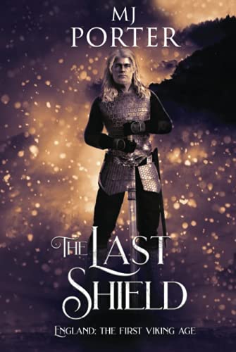 Imagen de archivo de The Last Shield: England: The First Viking Age (The kingdom of Mercia: The Ninth Century) a la venta por GF Books, Inc.