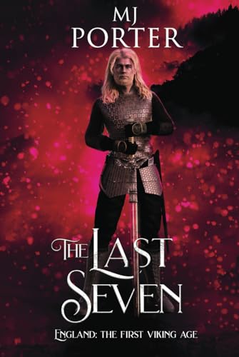 Imagen de archivo de The Last Seven: England: The First Viking Age (The kingdom of Mercia: The Ninth Century) a la venta por Book Deals