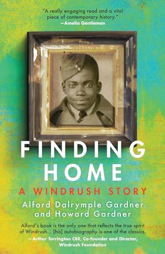 Stock image for Finding Home: A Windrush Story, the must-have seminal memoir from 97-year old RAF Veteran, Alford Gardner.: 0 for sale by WorldofBooks
