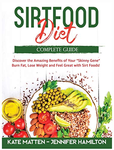 Beispielbild fr Sirtfood Diet : Discover the Amazing Benefits of "Sirt Foods". Burn Fat, Lose Weight and Feel Great with Carnivore, Vegetarian and Vegan Recipes to Activate your Skinny Gene zum Verkauf von Buchpark
