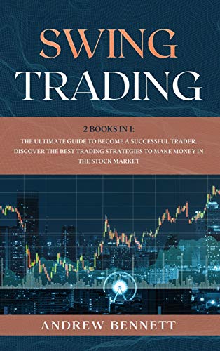Stock image for Swing Trading: 2 Books in 1: The Ultimate Guide to Become a Successful Trader. Discover the Best Trading Strategies to Make Money in for sale by ThriftBooks-Atlanta