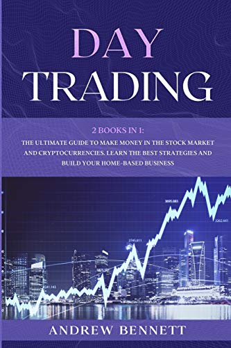 Imagen de archivo de Day Trading: 2 Books In 1: The Ultimate Guide to Make Money in the Stock Market and Cryptocurrencies. Learn the Best Strategies and Build your Home-Based Business a la venta por WorldofBooks