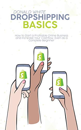 Stock image for Dropshipping Basics: How to Start a Profitable Online Business and Increase Your Cashflow, Even as a Complete Beginner for sale by Big River Books