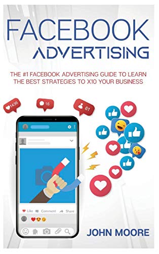 Stock image for Facebook Advertising: The #1 Facebook Advertising Guide to Learn The Best Strategies to x10 Your Business for sale by PlumCircle