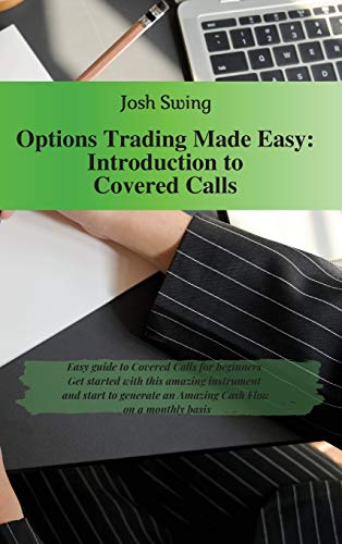Stock image for Options Trading Made Easy - Introduction to Covered Calls: Easy guide to Covered Calls for beginners. Get started with this amazing instrument and sta for sale by Buchpark