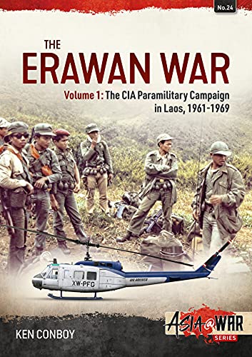 

The Erawan War: Volume 1: The CIA Paramilitary Campaign in Laos, 1961-1969 (Asia@War)