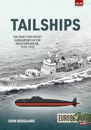 Beispielbild fr Tailships: Hunting Soviet Submarines in the Mediteranean 1970-1973 (Europe@War) zum Verkauf von Monster Bookshop