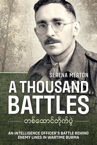 Beispielbild fr A Thousand Battles: An Intelligence Officer's Battle Behind Enemy Lines in Wartime Burma zum Verkauf von Books From California