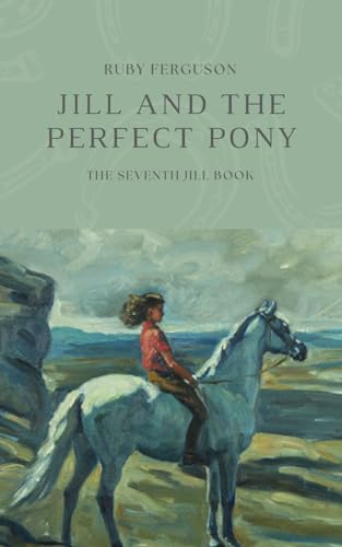 Stock image for Jill and the Perfect Pony (The Jill Books by Ruby Ferguson) for sale by GF Books, Inc.