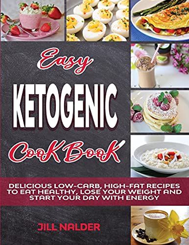 Stock image for Easy Ketogenic Breakfasts: Delicious Low-Carb, High-Fat Recipes to Eat Healthy, Lose Your Weight and Start Your Day with Energy for sale by Revaluation Books