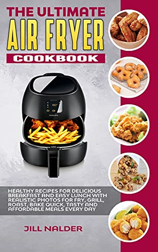 9781914395239: The Ultimate Air Fryer Cookbook: Healthy Recipes for Delicious Breakfast and Easy Lunch with Realistic Photos for Fry, Grill, Roast, Bake Quick, Tasty and Affordable Meals Every Day