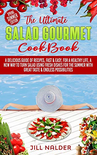 Stock image for The Ultimate Salad Gourmet Cookbook: A Delicious Guide of Recipes, Fast and Easy, for a Healthy Life, A New Way to Turn Salad Using Fresh Dishes for t for sale by ThriftBooks-Atlanta
