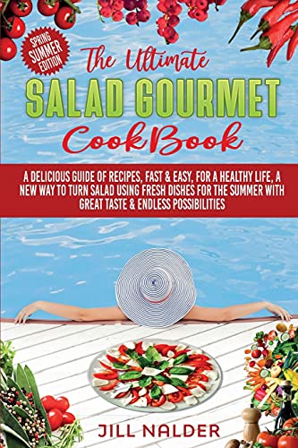 9781914395352: The Ultimate Salad Gourmet Cookbook: A Delicious Guide of Recipes, Fast and Easy, for a Healthy Life, A New Way to Turn Salad Using Fresh Dishes for ... with Great Taste and Endless Possibilities