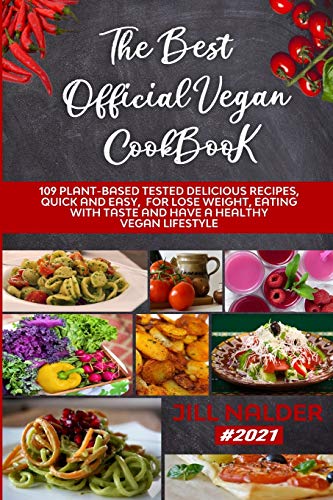 Stock image for The Best Official Vegan Cookbook: 109 Plant-Based Tested Delicious Recipes, Quick and Easy, for Lose Weight, Eating with Taste and Have a Healthy Vegan Lifestyle for sale by Big River Books