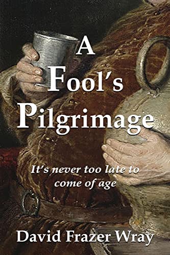 Beispielbild fr A Fool's Pilgrimage: It's never too late to come of age zum Verkauf von WorldofBooks