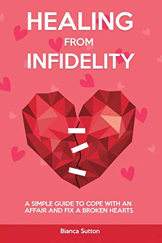 Imagen de archivo de Healing from Infidelity: How to Cope With an Affair and Fix a Broken Heart a la venta por ThriftBooks-Atlanta