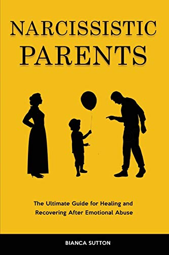Imagen de archivo de Narcissistic Parents: The Ultimate Guide for Healing and Recovering After Emotional Abuse a la venta por ThriftBooks-Atlanta