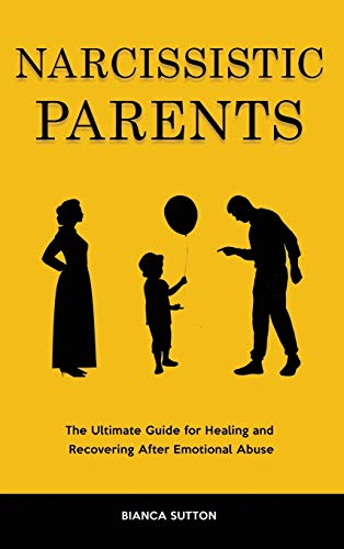 Imagen de archivo de Narcissistic Parents: The Ultimate Guide for Healing and Recovering After Emotional Abuse a la venta por ThriftBooks-Dallas