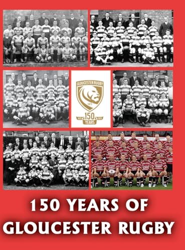 Stock image for 150 Years of Gloucester Rugby, 1873-2023 for sale by California Books