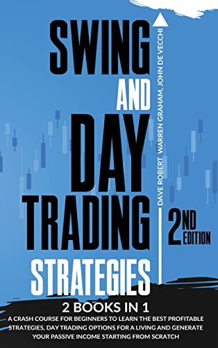 Imagen de archivo de Swing and Day Trading Strategies: 2 in 1, A Crash Course for Beginners to Learn the Best Profitable Strategies, Day Trading Options for a Living and Generate Your Passive Income Starting from Scratch a la venta por GF Books, Inc.