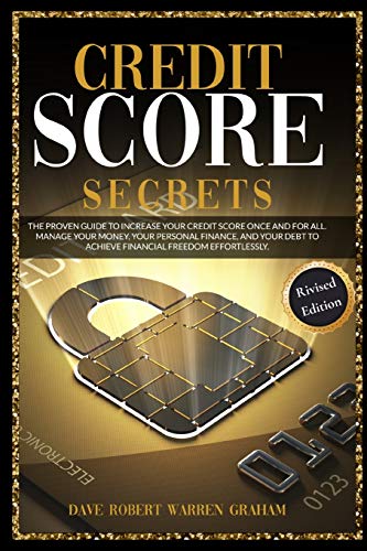 Stock image for Credit Score Secrets: The Proven Guide To Increase Your Credit Score Once And For All. Manage Your Money, Your Personal Finance, And Your De for sale by ThriftBooks-Atlanta