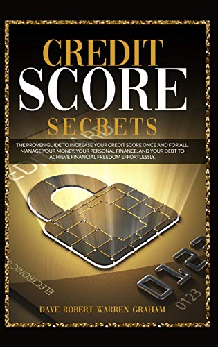 Stock image for CREDIT SCORE SECRETS: The Proven Guide To Increase Your Credit Score Once And For All. Manage Your Money, Your Personal Finance, And Your Debt To Achieve Financial Freedom Effortlessly. for sale by WorldofBooks