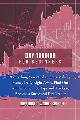Stock image for Day Trading for Beginners: Everything You Need to Start Making Money Daily Right Away. Find Out All the Basics and Tips and Tricks to Become a Successful Day Trader for sale by Big River Books